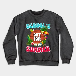 School's out for summer T-shirt Crewneck Sweatshirt
